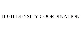 HIGH-DENSITY COORDINATION Trademark Image