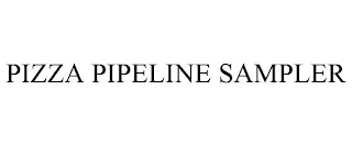 PIZZA PIPELINE SAMPLER Trademark Image