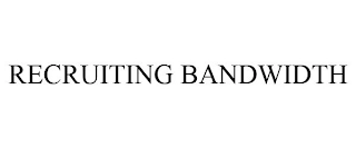 RECRUITING BANDWIDTH Trademark Image