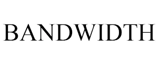 BANDWIDTH Trademark Image