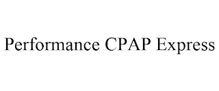 PERFORMANCE CPAP EXPRESS Trademark Image