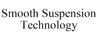 SMOOTH SUSPENSION TECHNOLOGY Trademark Image
