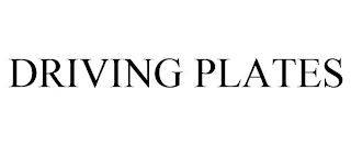 DRIVING PLATES Trademark Image