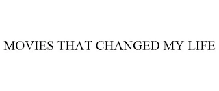 MOVIES THAT CHANGED MY LIFE Trademark Image
