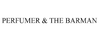 PERFUMER & THE BARMAN Trademark Image