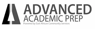 A ADVANCED ACADEMIC PREP POWERED BY EAST AFRICAN COMMUNITY SERVICES Trademark Image