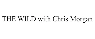THE WILD WITH CHRIS MORGAN Trademark Image