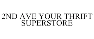 2ND AVE YOUR THRIFT SUPERSTORE Trademark Image