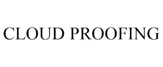 CLOUD PROOFING Trademark Image