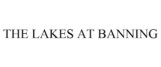THE LAKES AT BANNING Trademark Image