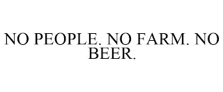 NO PEOPLE. NO FARM. NO BEER. Trademark Image