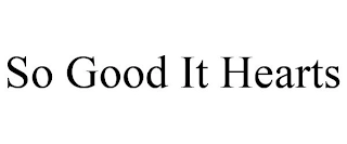 SO GOOD IT HEARTS Trademark Image