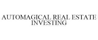 AUTOMAGICAL REAL ESTATE INVESTING Trademark Image