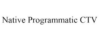 NATIVE PROGRAMMATIC CTV Trademark Image