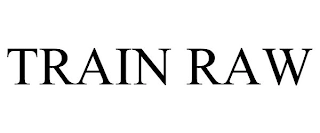 TRAIN RAW Trademark Image