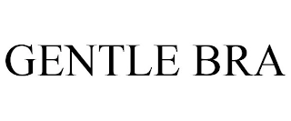 GENTLE BRA Trademark Image