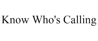 KNOW WHO'S CALLING Trademark Image