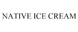 NATIVE ICE CREAM Trademark Image
