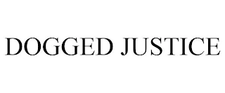 DOGGED JUSTICE Trademark Image