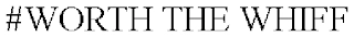 #WORTH THE WHIFF Trademark Image