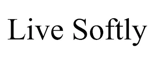 LIVE SOFTLY Trademark Image