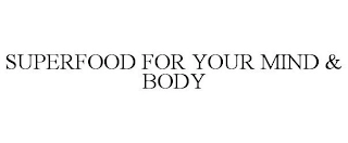 SUPERFOOD FOR YOUR MIND & BODY Trademark Image
