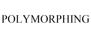 POLYMORPHING Trademark Image