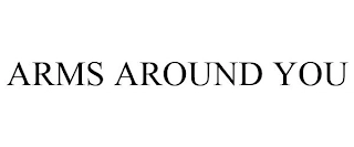 ARMS AROUND YOU Trademark Image