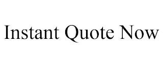 INSTANT QUOTE NOW Trademark Image