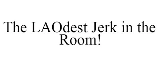 THE LAODEST JERK IN THE ROOM! Trademark Image
