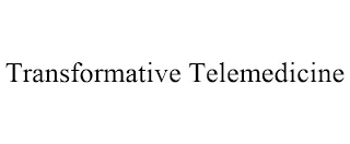 TRANSFORMATIVE TELEMEDICINE Trademark Image