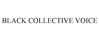 BLACK COLLECTIVE VOICE Trademark Image