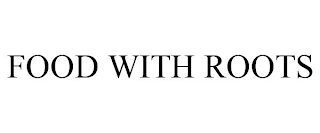 FOOD WITH ROOTS Trademark Image