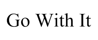 GO WITH IT Trademark Image