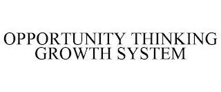 OPPORTUNITY THINKING GROWTH SYSTEM Trademark Image