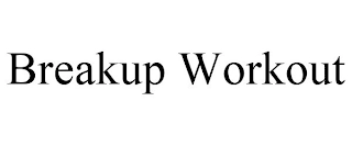 BREAKUP WORKOUT Trademark Image