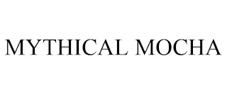 MYTHICAL MOCHA Trademark Image