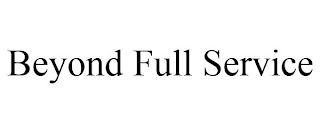 BEYOND FULL SERVICE Trademark Image