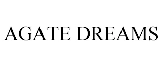 AGATE DREAMS Trademark Image