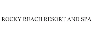 ROCKY REACH RESORT AND SPA Trademark Image