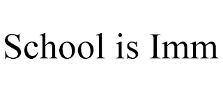 SCHOOL IS IMM Trademark Image