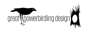 GREAT BOWERBIRDLING DESIGN Trademark Image