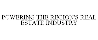 POWERING THE REGION'S REAL ESTATE INDUSTRY Trademark Image