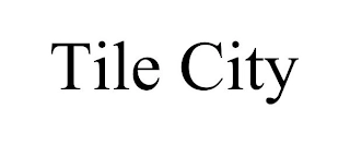 TILE CITY Trademark Image