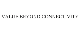 VALUE BEYOND CONNECTIVITY Trademark Image