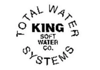KING SOFT WATER CO. TOTAL WATER SYSTEMS Trademark Image