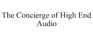 THE CONCIERGE OF HIGH END AUDIO Trademark Image