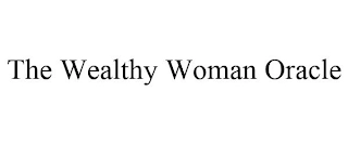 THE WEALTHY WOMAN ORACLE Trademark Image