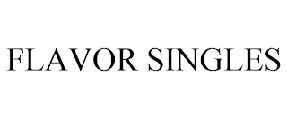 FLAVOR SINGLES Trademark Image