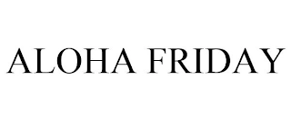 ALOHA FRIDAY Trademark Image